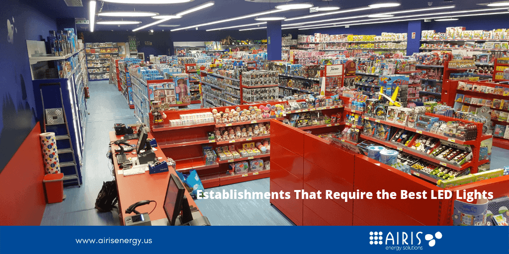 Establishments That Require the Best LED Lights